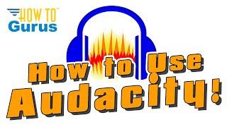 How to Use Audacity for Beginners - Free Sound Editing App