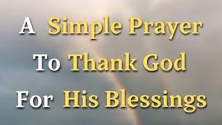 Dear Lord, I thank You for the gift of life itself, for waking up this morning with breath in my