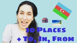 Learn Azerbaijani: 30 Places+ To, In, From