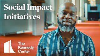 Social Impact Initiatives | The Kennedy Center