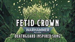 Fetid Crown - A Deathguard Inspired Song #warhammer