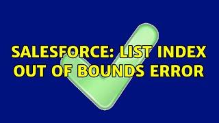 Salesforce: List index out of bounds error