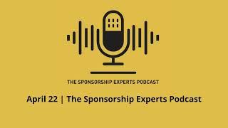 April 22 | The Sponsorship Experts Podcast