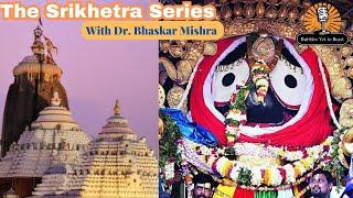 SHRIKHETRA PURI - 2 | THE SHRIKHETRA SERIES | DR. BHASKAR MISHRA | BUBBLES YET TO BURST