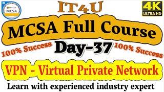 MCSA Full Course Day- 37- VPN (Virtual Private Network) #vpn #mcsavpn  #mcsaserver2019 #mcsa2023 #IT