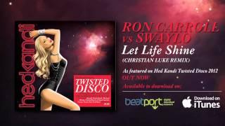 Ron Carroll Vs Swaylo - Let Life Shine (Christian Luke Remix) [Hed Kandi]