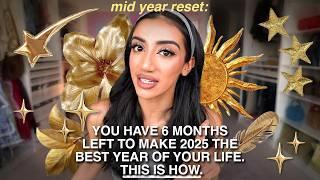 MID YEAR RESET: you have 6 months LEFT to make 2025 the BEST year yet. This is how.