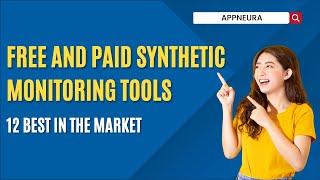 12 Best Free and Paid Synthetic Monitoring Tools