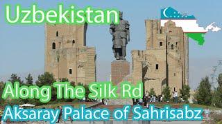 Shahrisabz: The Birthplace Of Temur, The Conqueror | | Along The Silk Rd | Uzbekistan