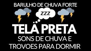 Sons de chuva e trovoes para dormir tela preta | Barulho de chuva forte com trovão