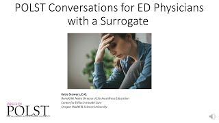 POLST Conversations for ED Physicians with a Surrogate