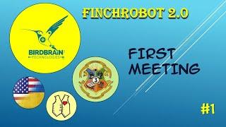 #1 First meeting (FinchRobot 2.0)