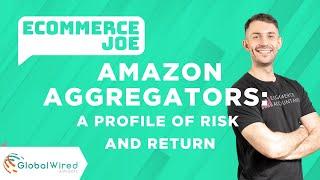 EP013: Amazon Aggregators: A profile of Risk and Return w/Rob Salmon of Global Wired Advisers (GWA)