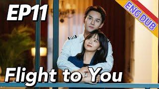 [ENG DUB] Flight to You EP11 | Starring: Wang Kai, Tan Songyun | Urban Romantic