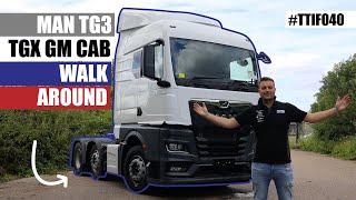 A MAN TG3 TGX GM Cab Walk Around! #TTIF040