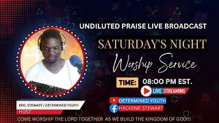 Undiluted Praise Live Broadcast| Saturday Night Worship| When Life Hurts|