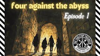 Four Against the Abyss - Episode 1
