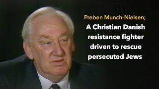 Preben Munch-Nielsen; A Christian Danish resistance fighter driven to rescue persecuted Jews