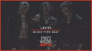 Migos Type Beat - Lavish | Prod by Streetz Myestro 2017