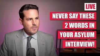 Never say these 2 words in your asylum interview!