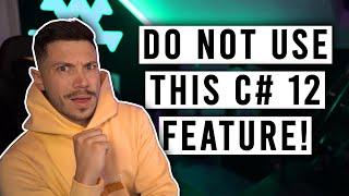 The C# 12 Feature You Shouldn’t Use, Yet