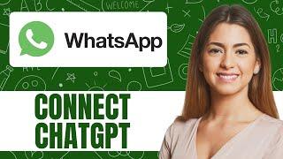 HOW TO CONNECT CHATGPT TO WHATSAPP NEW UPDATED 2024 GUIDE!