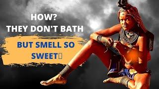 Most weird shocking reason why the Himba tribe doesn't bath but smell nice - not sexual practice