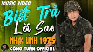 BIẾT TRẢ LỜI SAO - CÔNG TUẤN BOLEROLK Nhạc Lính 1975 Tuyển ChọnNHẠC VÀNG XƯA HẢI NGOẠI ĐỘC LẠ