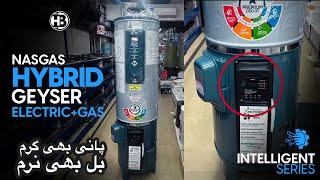 Nasgas Hybrid Geyser In Pakistan 2024 |Electric+Gas Geyser