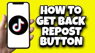 How To Get TikTok Repost Button Back (Easy)