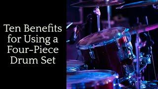 Ten Benefits for Using a Four-Piece Drum Set