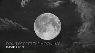 Don't Forget The Moon! 60 - DAVID ORIN