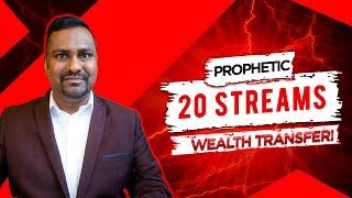 Get Ready for your Wealth Transfer and 20 Streams of Income // Prophetic Word