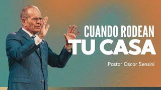 CUANDO RODEAN TU CASA / Pastor Oscar Sensini