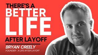 Promote Yourself to CEO of Your Career With A Life After Layoff’s Bryan Creely