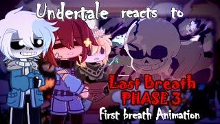 Undertale reacts to Last Breath Phase 3 Animation |～𝘍𝘪𝘳𝘴𝘵 𝘉𝘳𝘦𝘢𝘵𝘩～ | (1/2) | /