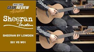 Sheeran by Lowden S01 VS W01 review (No Talking)