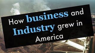 How Industry and Business Grew in America in the Late 19th Century