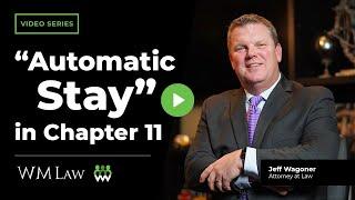 What is the “Automatic Stay” in a Chapter 11 Bankruptcy? | W M Law