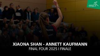 Shan Xiaona - Annett Kaufmann I Final Four 2025 - Finale