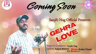 Gehra Love || Sanjib Nag || New Sambalpuri Song || Official Teaser