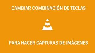 Cambiar combinación de teclas para capturar una imágen en VLC