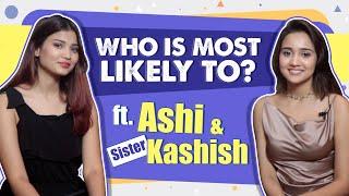 Who Is Most Likely To? Ft. Ashi & Kashish Singh | India Forums