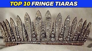 Top 10 Most Stunning Fringe Tiaras with Royal Histories