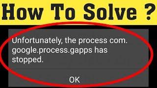 How to fix unfortunately the process.com.google.process.gapps has stopped 2020