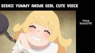 Oishii Yummy ANime Girl Cute VOice