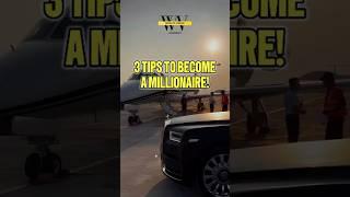 3 Tips to Become a Millionaire!