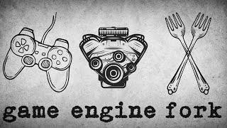 That Game Engine Fork...