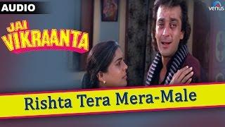 Jai Vikraanta : Rishta Tera Mera- Male Full Audio Song With Lyrics | Sanjay Dutt & Zeba Bakhtiar |