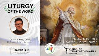 Liturgy of the Word - Witnessing for Christ - Friar Derrick Yap - 26 May 2025